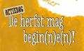 De herfst mag begin(n)e(n)